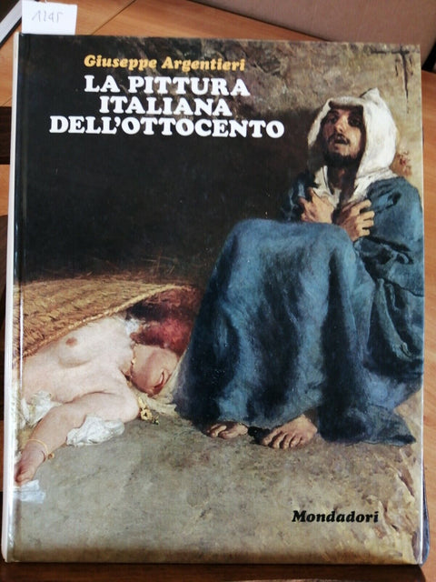 GIUSEPPE ARGENTIERI - LA PITTURA ITALIANA DELL'OTTOCENTO - 1970 MONDADORI