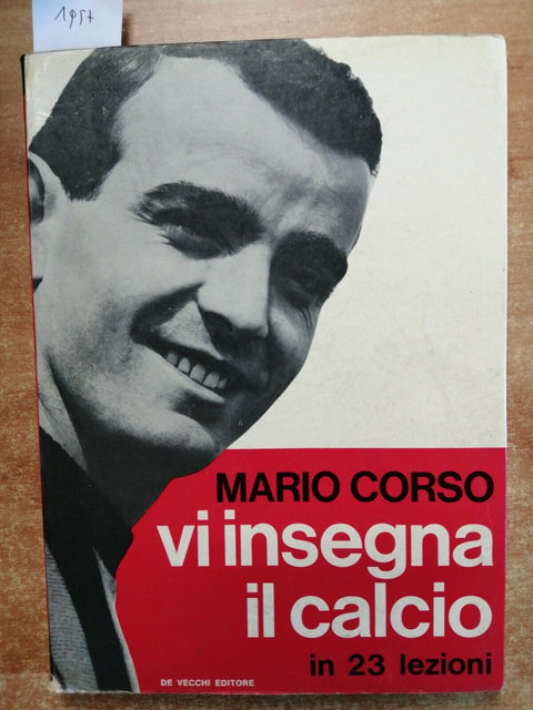 MARIO CORSO - VI INSEGNA IL CALCIO IN 23 LEZIONI 1964 DE VECCHI illustrato