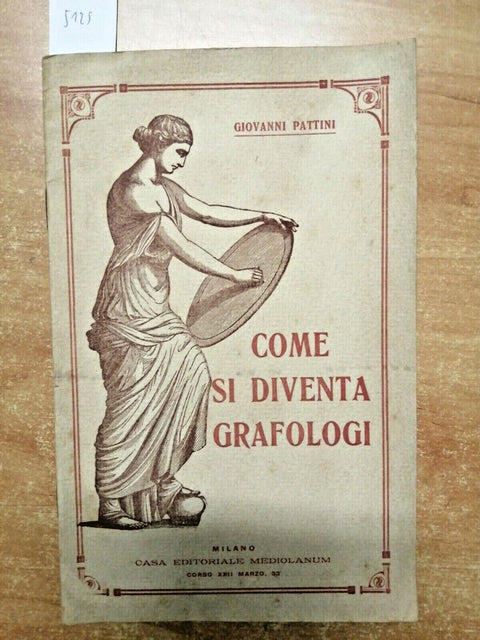 GIOVANNI PATTINI - COME SI DIVENTA GRAFOLOGI - CASA EDITORIALE MEDIOLANUM (