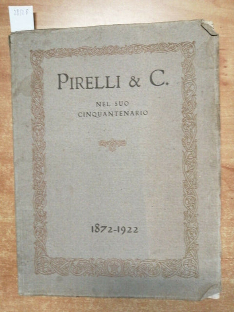 PIRELLI & C. NEL SUO CINQUANTENARIO 1872-1922 PNEUMATICI MILANO BICOCCA