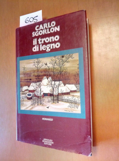 CARLO SGORLON IL TRONO DI LEGNO 1973 MONDADORI - 605