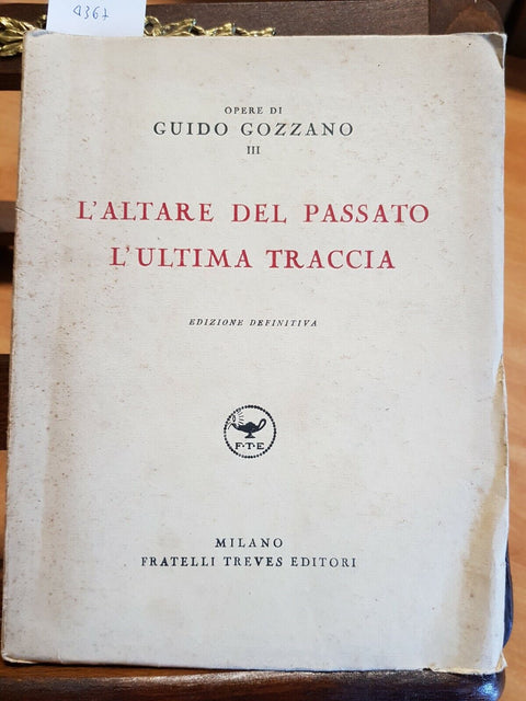 GUIDO GOZZANO - L'ALTARE DEL PASSATO L'ULTIMA TRACCIA - 1935 - TREVES - (