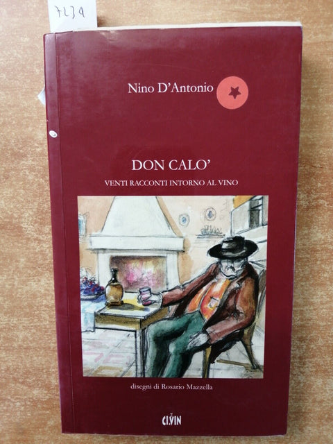 Nino D'Antonio - DON CALO' venti racconti intorno al vino - 2005 - CI.VIN