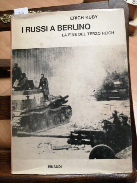 I russi a Berlino - La fine del Terzo Reich - Erich Kuby 1966 Einaudi (5564