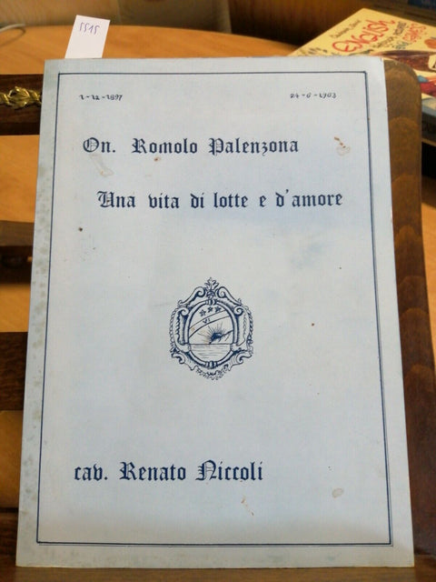 RENATO NICCOLI - ON. ROMOLO PALENZONA UNA VITA DI LOTTE E D'AMORE 5515 AUTOGRAF