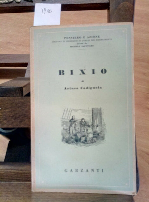 BIXIO - ARTURO CODIGNOLA 1948 GARZANTI 1 ED. - PENSIERO E AZIONE (2910