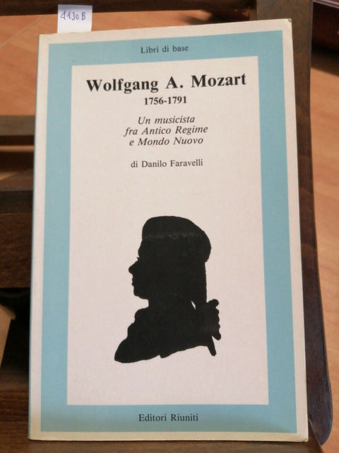 Danilo Faravelli - Wolfgang A. Mozart - 1756-1791 Editori Riuniti - 1989 (4