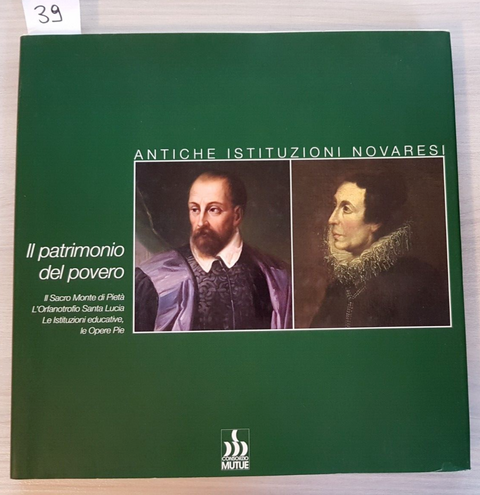Antiche istituzioni Novaresi IL PATRIMONIO DEL POVERO Consorzio Mutue NOVARA