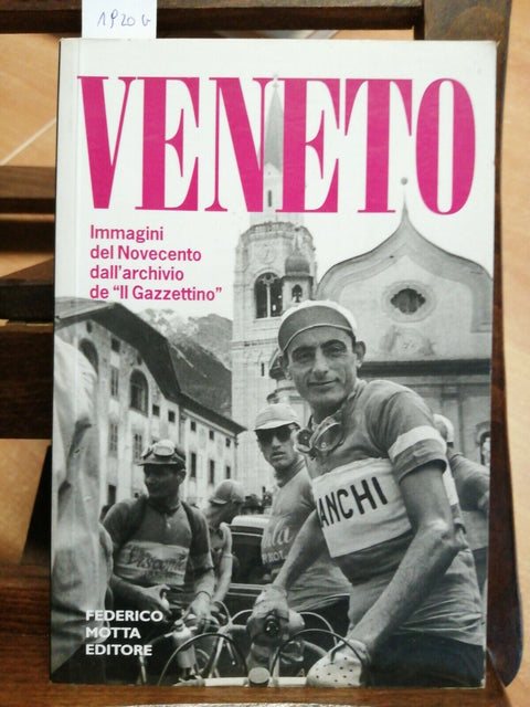 VENETO. IMMAGINI DEL NOVECENTO DALL'ARCHIVIO DE "IL GAZZETTINO". Motta editore