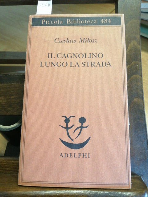 Milosz Czeslaw - Il cagnolino lungo la strada - Adelphi 2002 PREMIO NOBEL(3