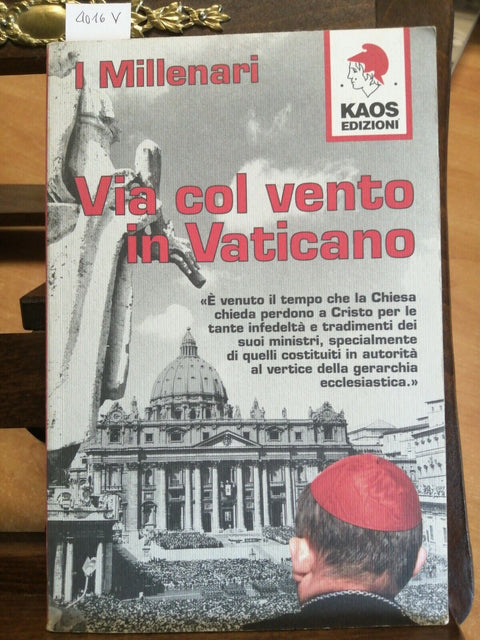 I MILLENARI - VIA COL VENTO IN VATICANO - KAOS - 1ED. - 1999 - OTTIMO! (40