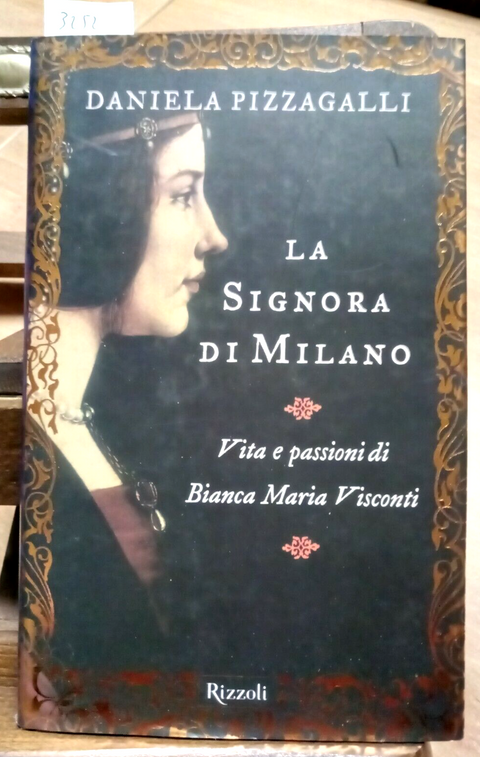 LA SIGNORA DI MILANO - VITA DI BIANCA MARIA VISCONTI 1ED. 2000 PIZZAGALLI(