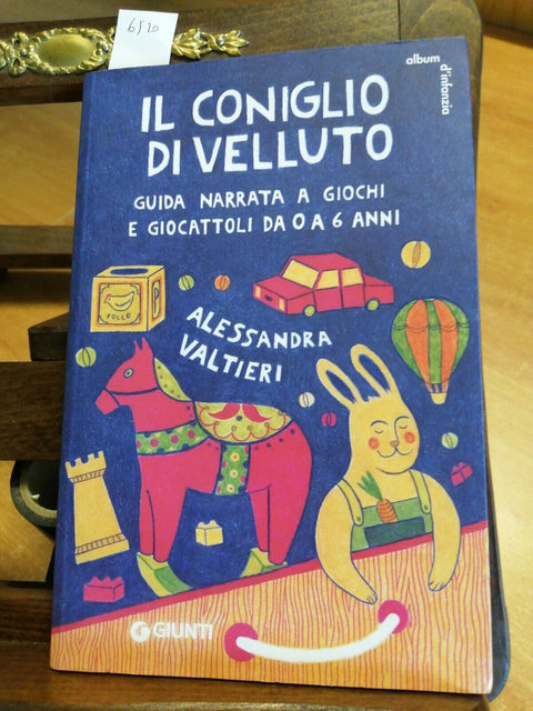 Il coniglio di velluto - Guida narrata a giochi e giocattoli da 0 a 6 anni