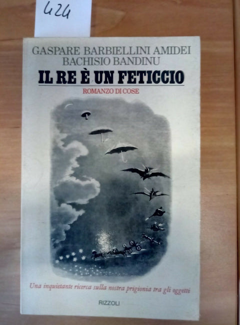 IL RE E' UN FETICCIO - 1976 - BARBIELLINI AMIDEI - RIZZOLI 1ED. - (424