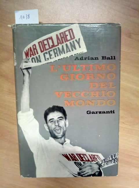 L'ULTIMO GIORNO DEL VECCHIO MONDO - ADRIAN BALL 1964 GARZANTI 1 ED. (1038