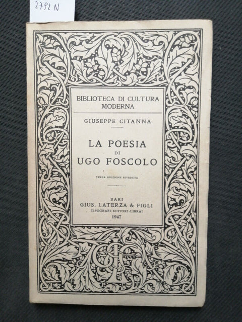Giuseppe Citanna - La poesia di Ugo Foscolo - 1947 - Laterza - (2792N)