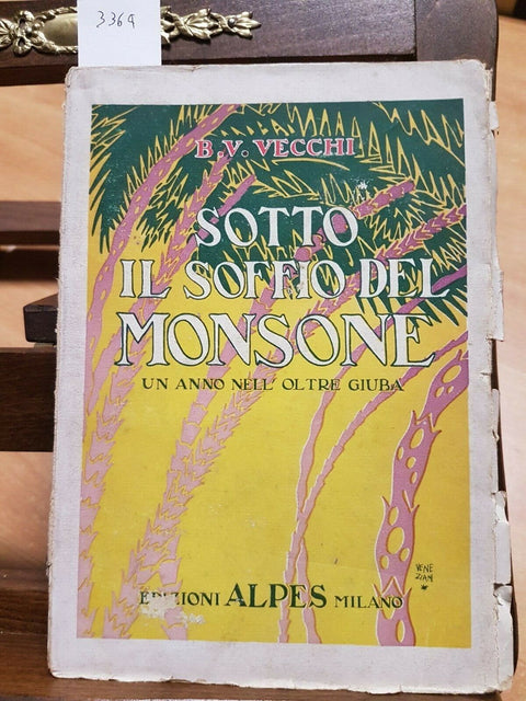 SOTTO IL SOFFIO DEL MONSONE - UN ANNO NELL'OLTRE GIUBA 1927 VECCHI - ALPES