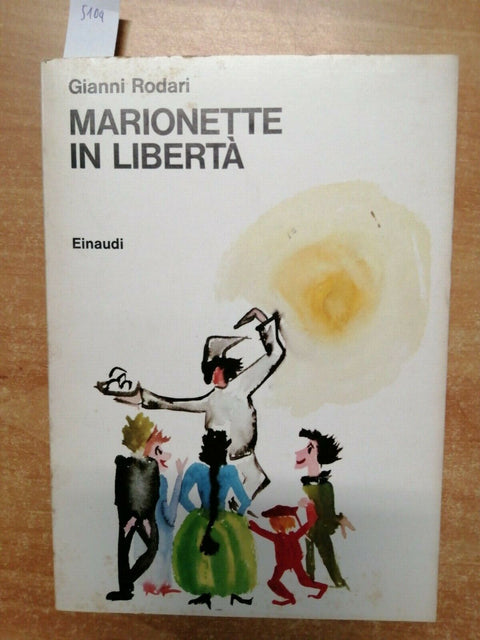 GIANNI RODARI - MARIONETTE IN LIBERTA' - 1974 - EINAUDI - (5104)