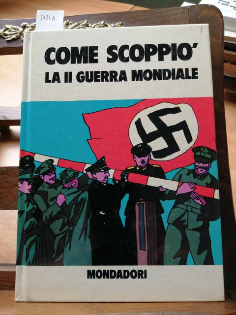 COME SCOPPIO' LA II GUERRA MONDIALE - B. PALMIRO BOSCHESI 1974 MONDADORI (