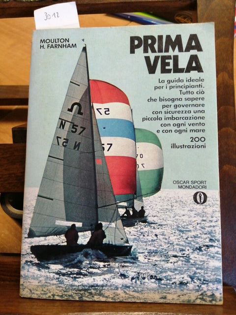 PRIMA VELA - FARNHAM H. MOULTON - 1ED. OSCAR MONDADORI 1976 vela nautica (