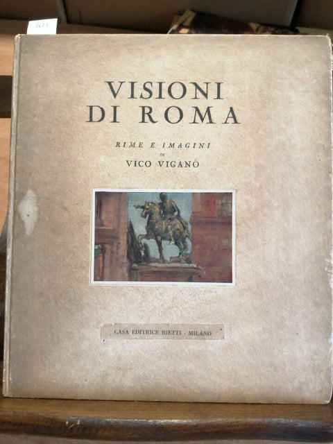 VICO VIGANO' - VISIONI DI ROMA - RIME E IMMAGINI - BIETTI 1933 accettabile!!!