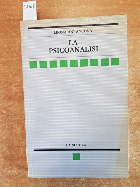 LA PSICOANALISI analisi e sintesi - LEONARDO ANCONA - 1998 - LA SCUOLA - (2