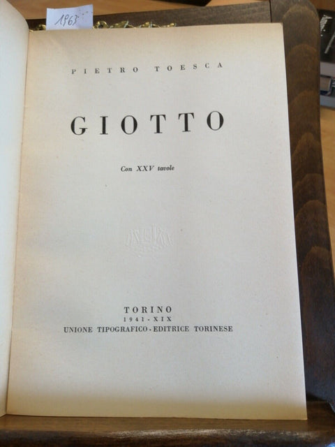 PIETRO TOESCA - GIOTTO - BIOGRAFIA ILLUSTRATA 1941 UTET (1963) I GRAND