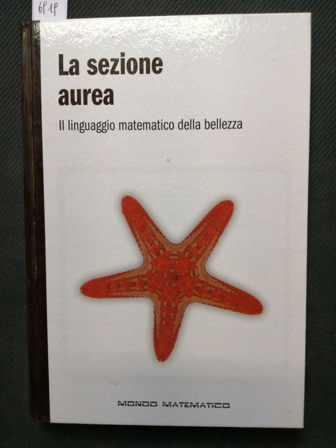 LA SEZIONE AUREA il linguaggio matematico della bellezza 2012 RBA (6919