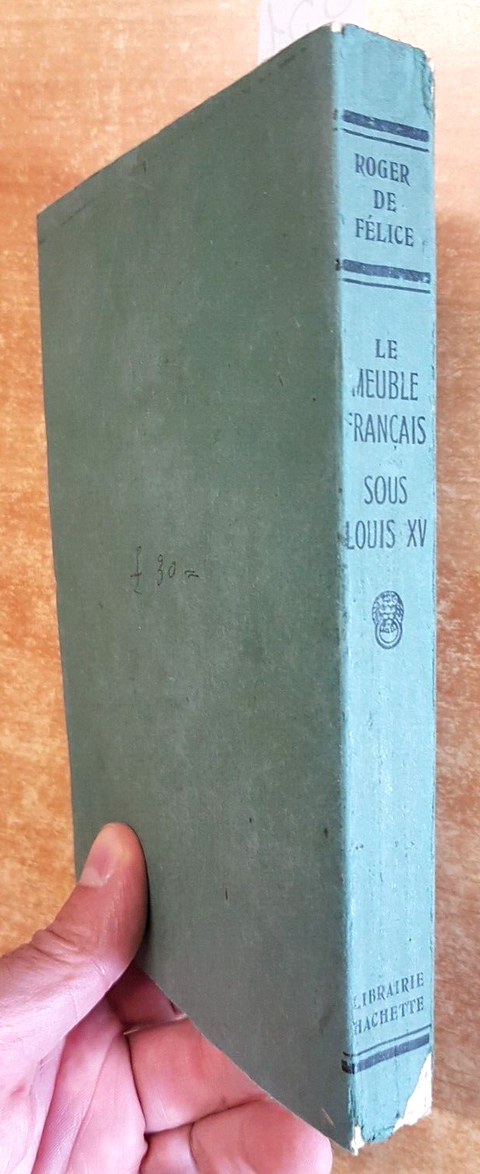 LE MEUBLE FRANCAIS SOUS LOUIS XV PAR ROGER DE FELICE - HACHETTE illustrato