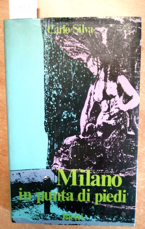 MILANO IN PUNTA DI PIEDI - SILVA CARLO - 1ED. - BIETTI 1979 ILLUSTRATO (24