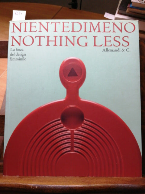 Nientedimeno. Nothing Less. La Forza del Design Femminile 2011 Allemandi (6