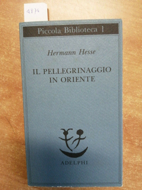 HERMANN HESSE - IL PELLEGRINAGGIO IN ORIENTE - ADELPHI - 1994 - (4876)