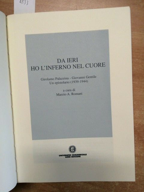 DA IERI HO L'INFERNO NEL CUORE - EPISTOLARIO PALAZZINA-G. GENTILE - BOCCONI