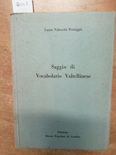 VALSECCHI PONTIGGIA - SAGGIO DI VOCABOLARIO VALTELLINESE 1960 POP. SONDRIO(