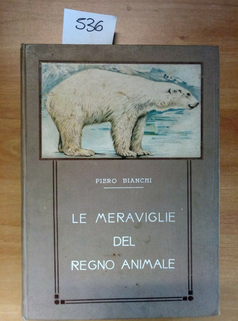 LE MERAVIGLIE DEL REGNO ANIMALE - PIERO BIANCHI 1926 VALLARDI - 536