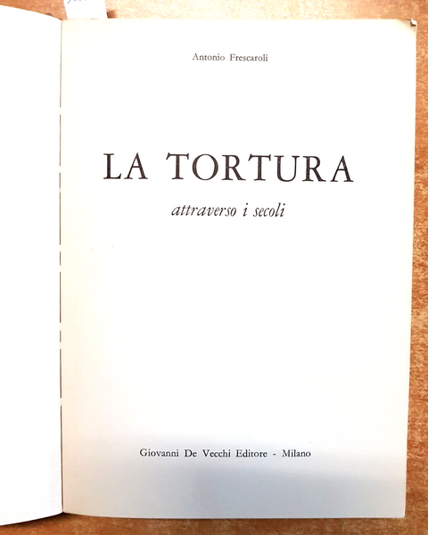 LA TORTURA ATTRAVERSO I SECOLI 1970 FRESCAROLI - DE VECCHI - ILLUSTRATO (32