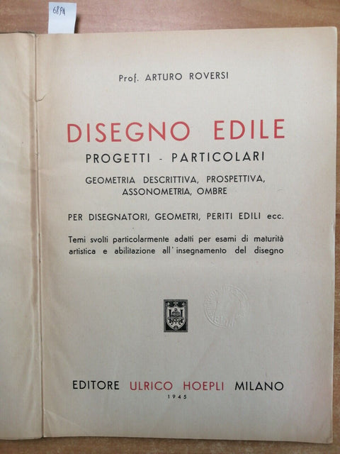 DISEGNO EDILE progetti particolari - ARTURO ROVERSI - 1945 - HOEPLI (6894