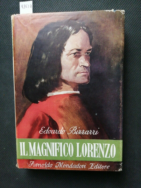 Il Magnifico Lorenzo - Edoardo Bizzarri 1950 Mondadori Le scie1ed. FIRENZE4862H