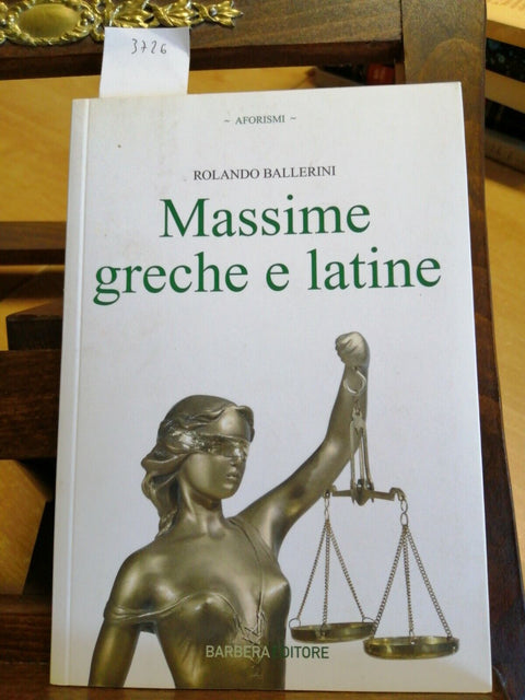 MASSIME GRECHE E LATINE - AFORISMI - ROLANDO BALLERINI - 2009 - BARBERA (37