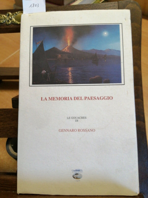 LA MEMORIA DEL PAESAGGIO LE GOUACHES DI GENNARO ROSSANO NAPOLI CAPRI POMPEI