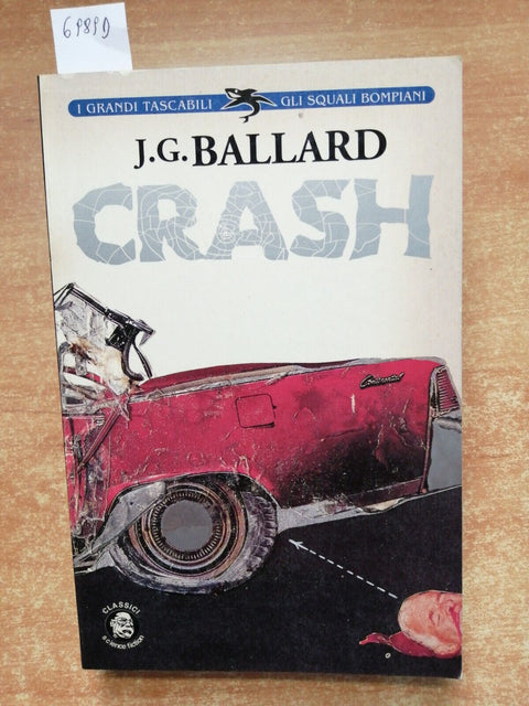 J.G. BALLARD - CRASH - GLI SQUALI BOMPIANI 1996 science fiction Cronenberg(