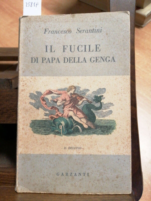 FRANCESCO SERANTINI - IL FUCILE DI PAPA DELLA GENGA 1ED. 1948 GARZANTI (25