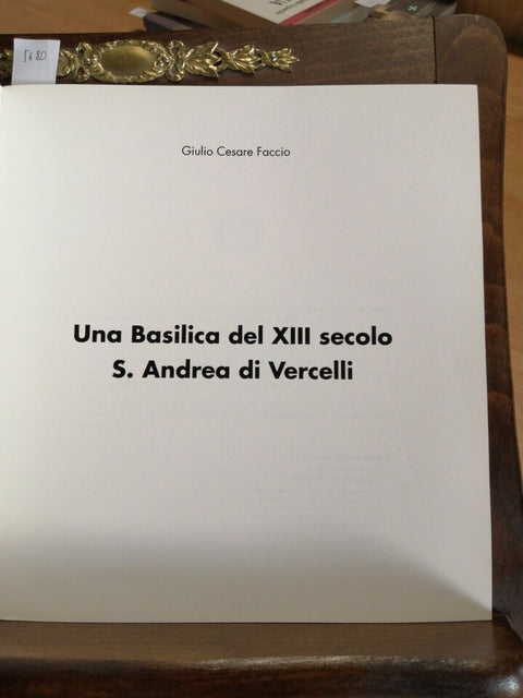 UNA BASILICA DEL XIII SECOLO S. ANDREA DI VERCELLI - GIULIO CESARE FACCIO (