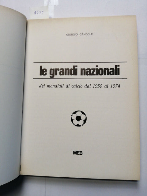 LE GRANDI NAZIONALI DEI MONDIALI DI CALCIO 1930 -1974 Giorgio Gandolfi MEB