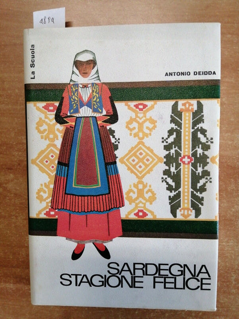 ANTONIO DEIDDA - SARDEGNA STAGIONE FELICE - 1966 LA SCUOLA 2ed. RILEGATO (