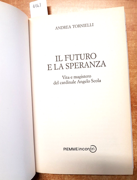 Il futuro e la speranza. Vita e magistero del cardinale Angelo Scola PIEMME