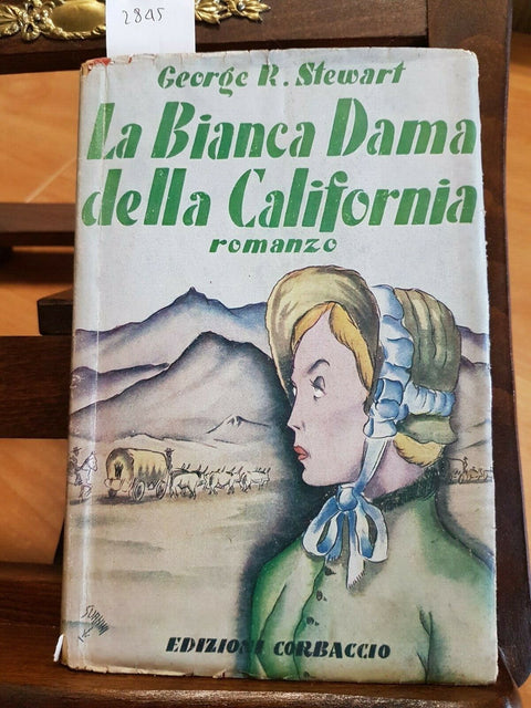 GEORGE R. STEWART - LA BIANCA DAMA DELLA CALIFORNIA - CORBACCIO - 1940 - (2