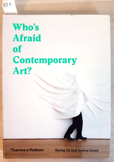 WHO'S AFRAID OF CONTEMPORARY ART? - AN, CERASI - THAMES HUDSON - 2020 (933