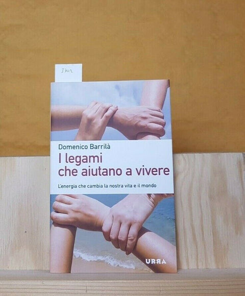 Domenico Barril - I legami che aiutano a vivere - Urra - 2012 - (3702