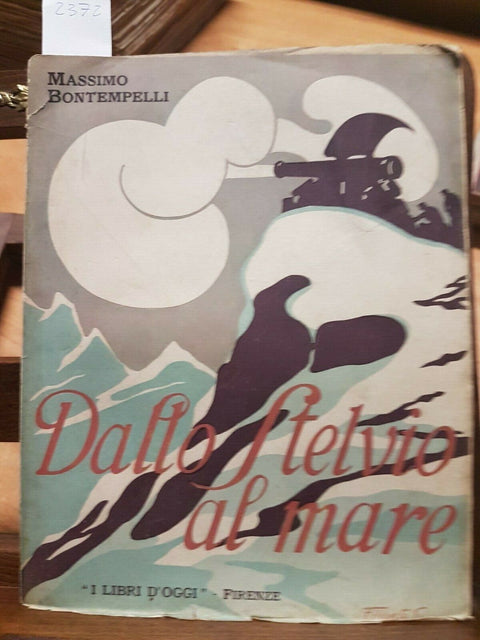 MASSIMO BONTEMPELLI - DALLO STELVIO AL MARE - BEMPORAD 1915 I LIBRI D'OGGI